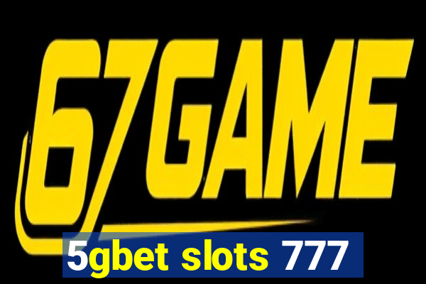 5gbet slots 777